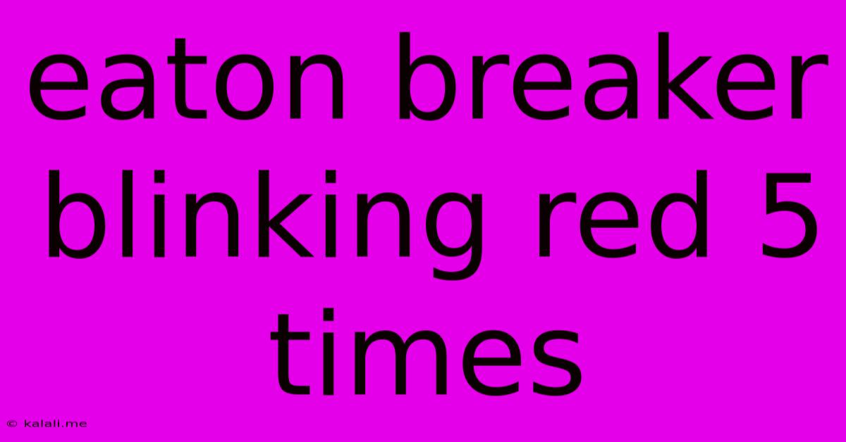 Eaton Breaker Blinking Red 5 Times
