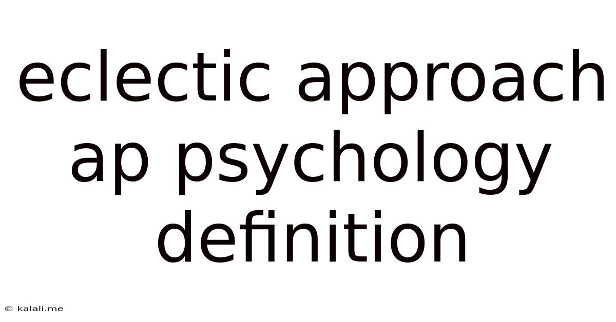 Eclectic Approach Ap Psychology Definition