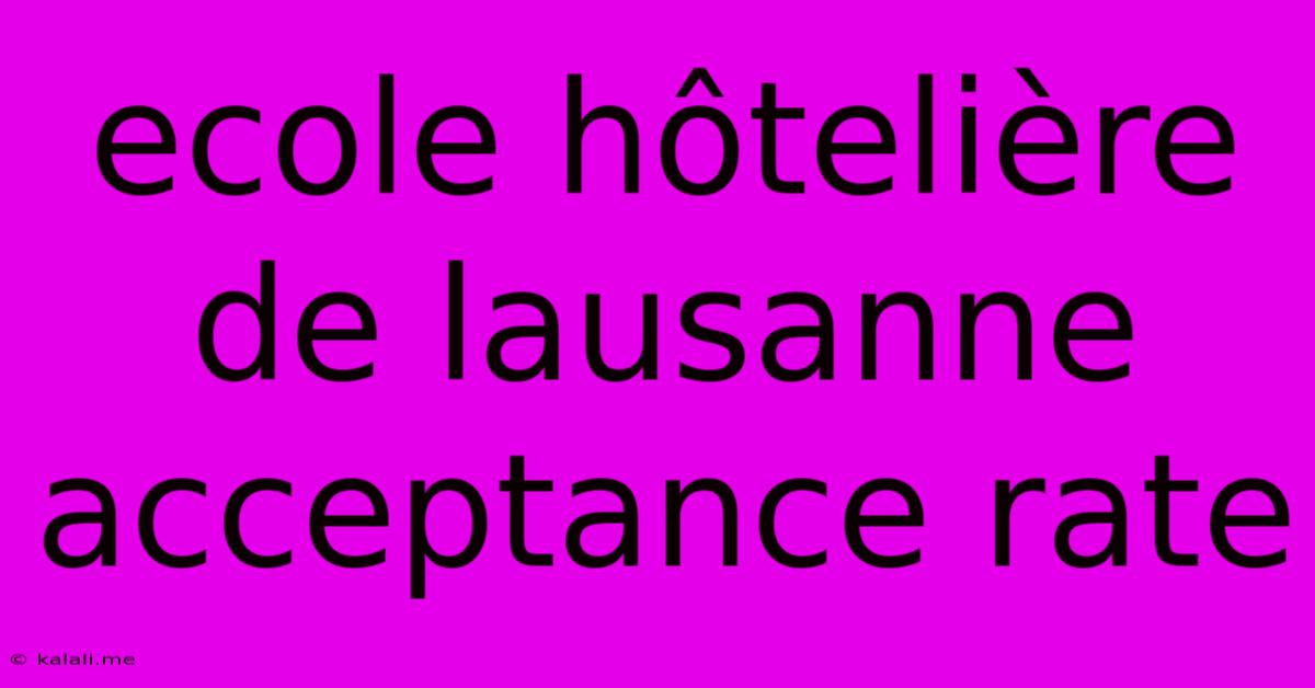 Ecole Hôtelière De Lausanne Acceptance Rate