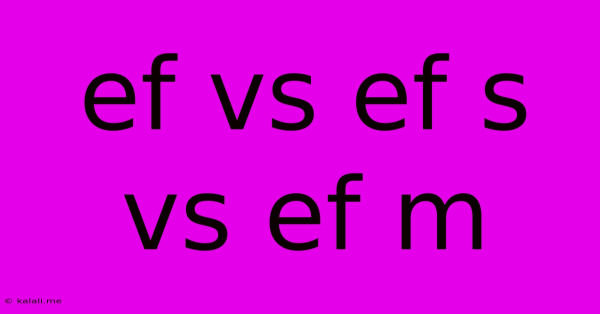 Ef Vs Ef S Vs Ef M