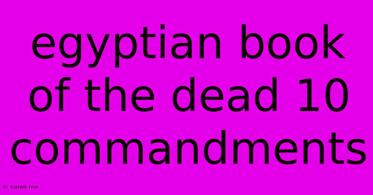 Egyptian Book Of The Dead 10 Commandments