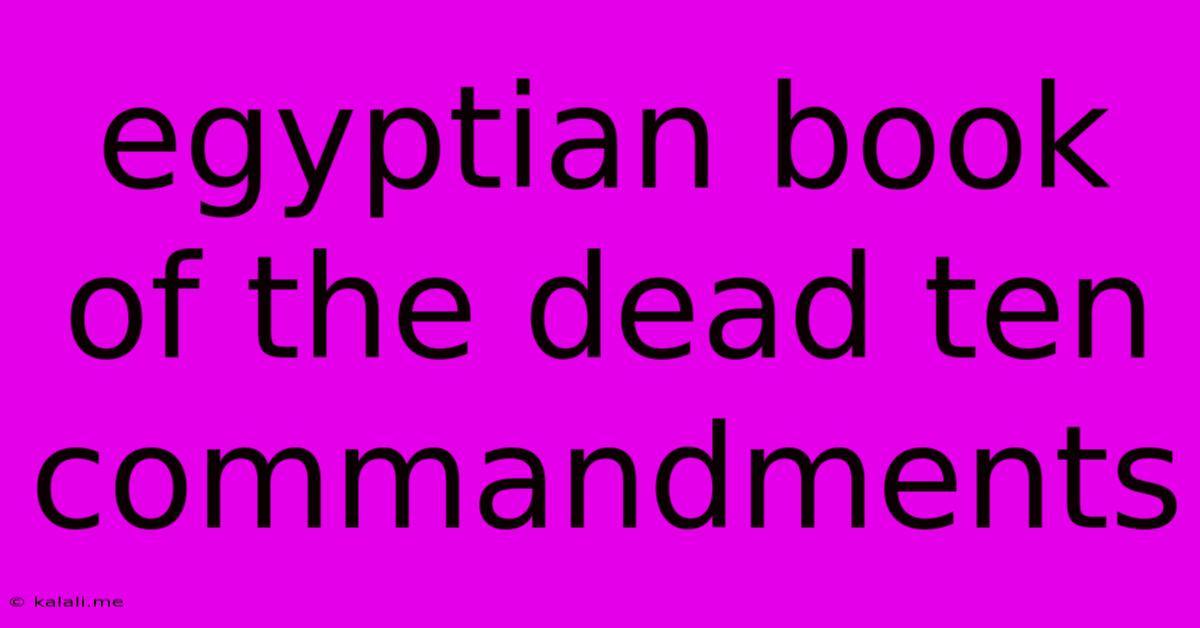 Egyptian Book Of The Dead Ten Commandments