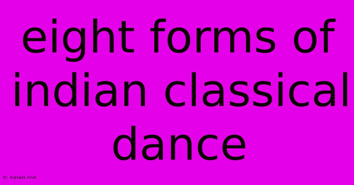 Eight Forms Of Indian Classical Dance