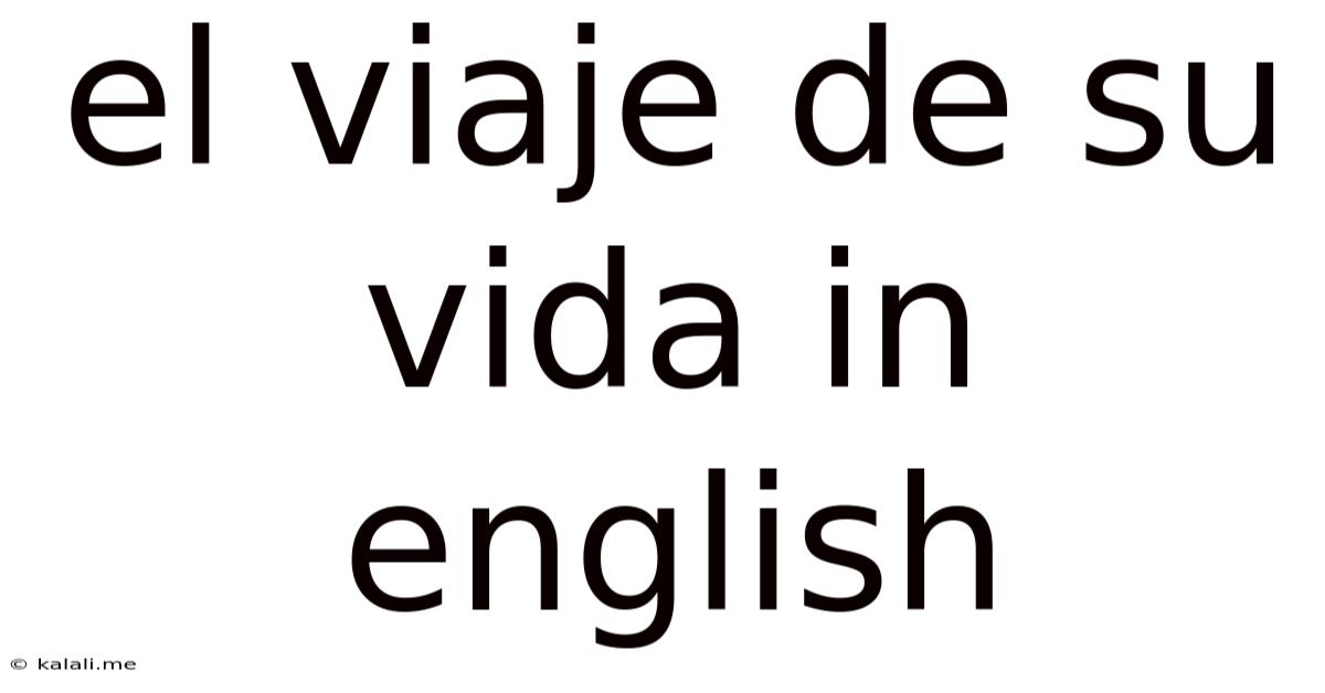 El Viaje De Su Vida In English