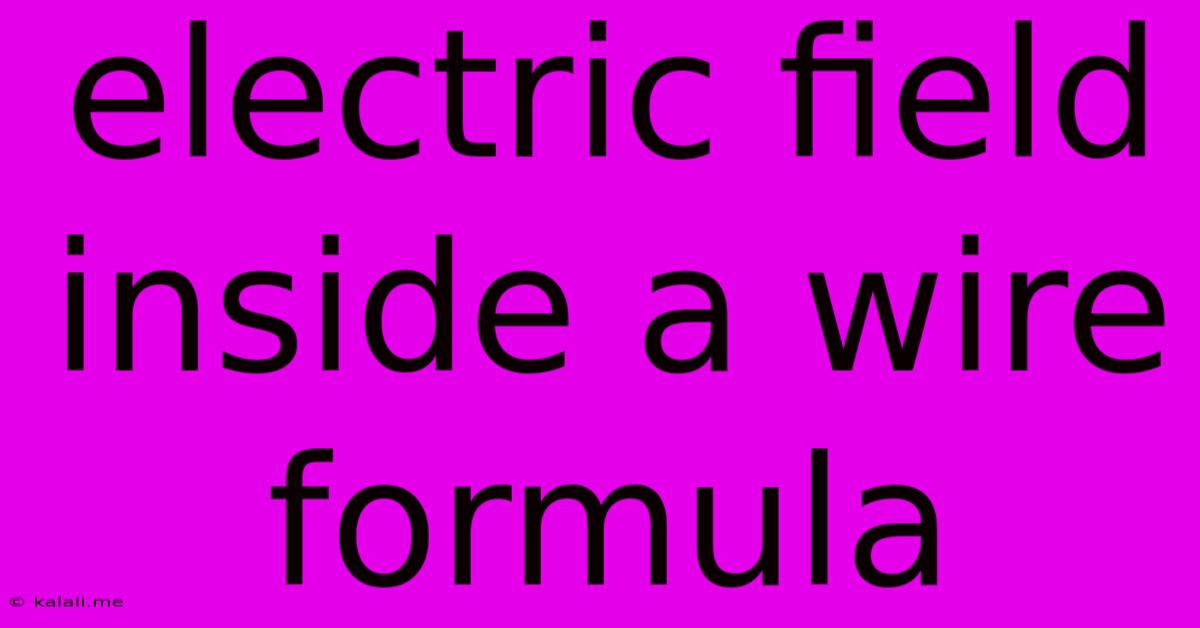 Electric Field Inside A Wire Formula