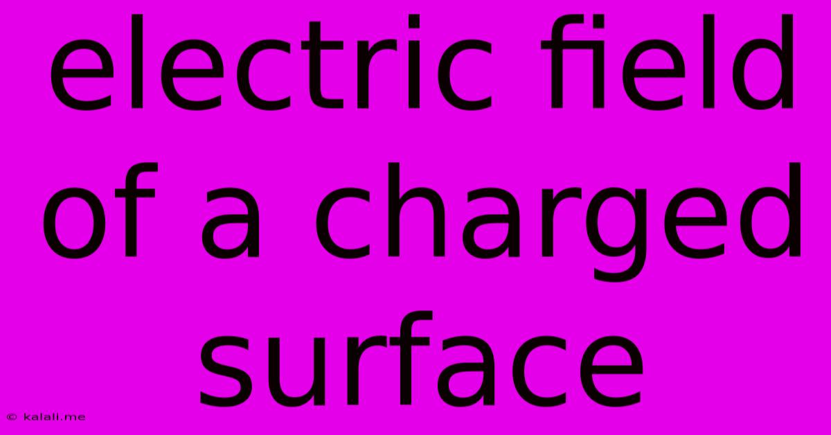 Electric Field Of A Charged Surface