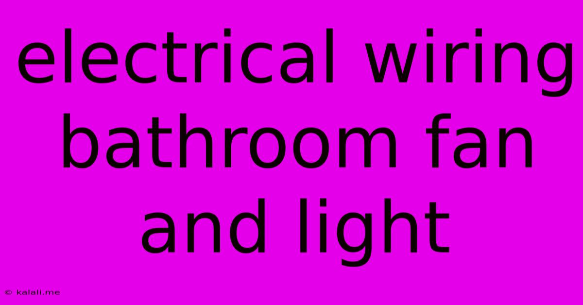 Electrical Wiring Bathroom Fan And Light