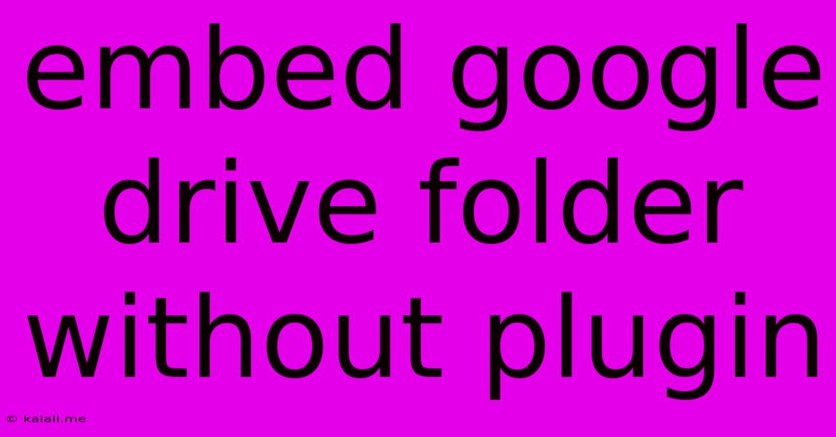Embed Google Drive Folder Without Plugin