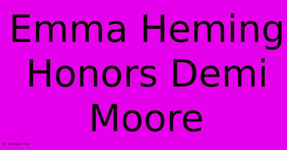 Emma Heming Honors Demi Moore