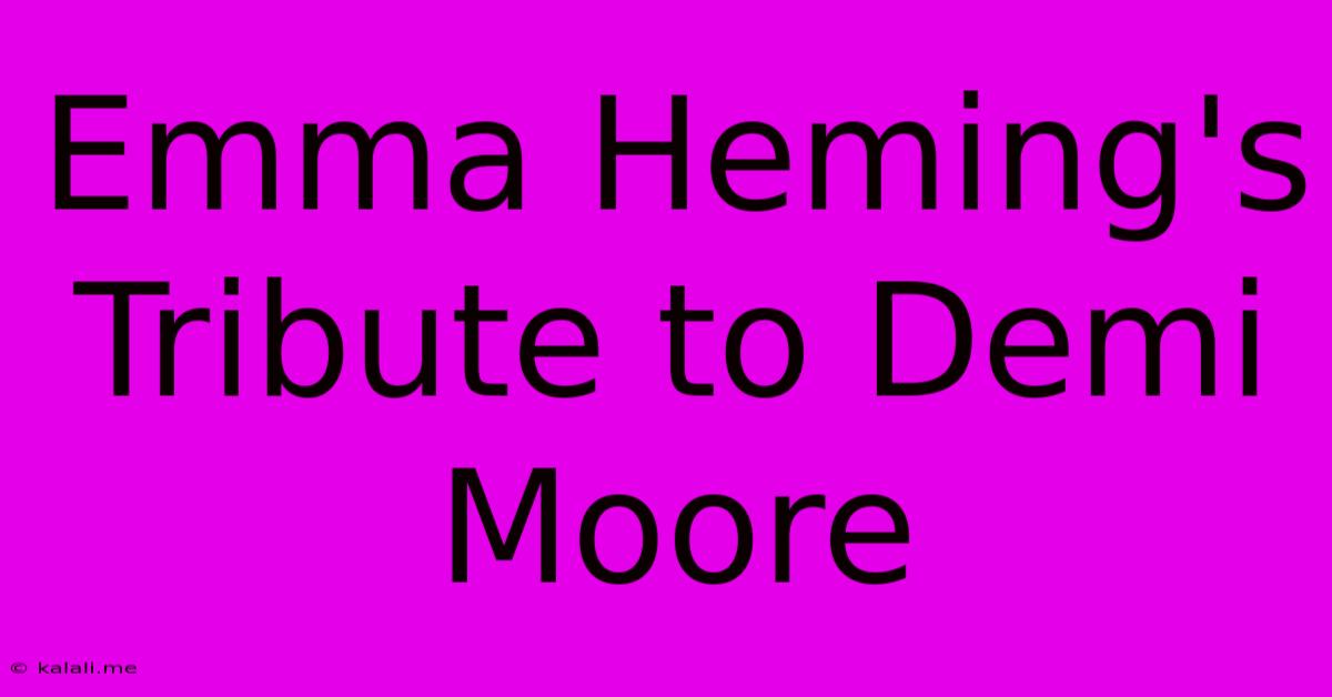 Emma Heming's Tribute To Demi Moore