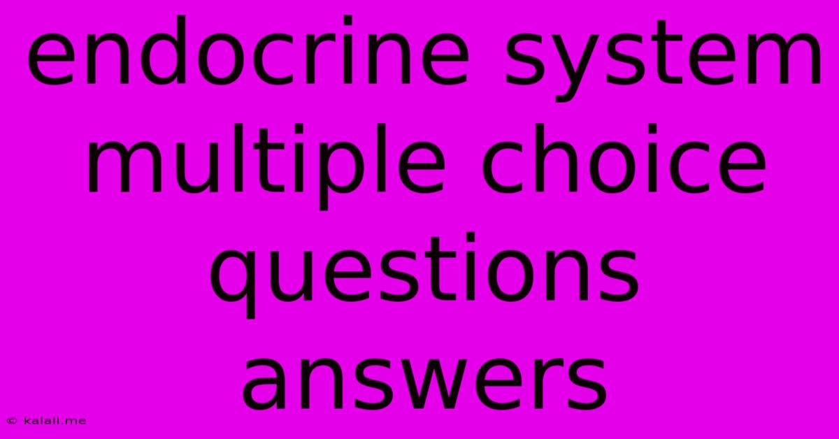 Endocrine System Multiple Choice Questions Answers