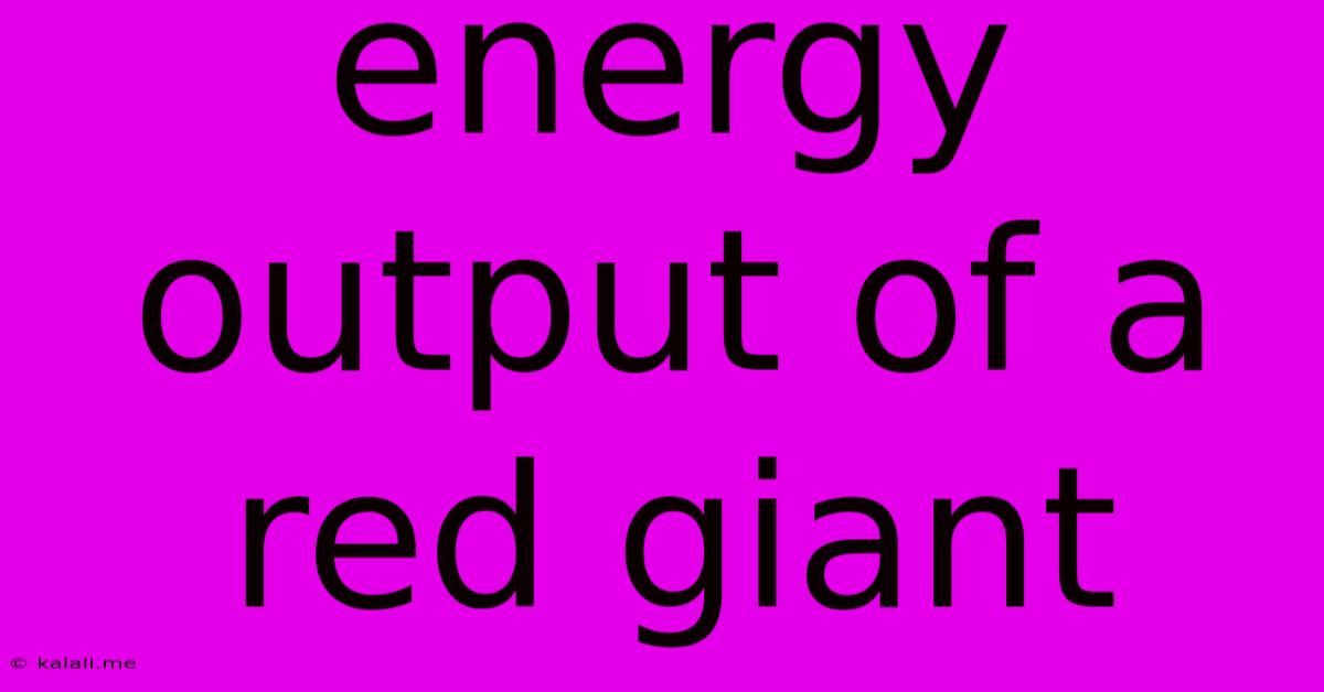 Energy Output Of A Red Giant