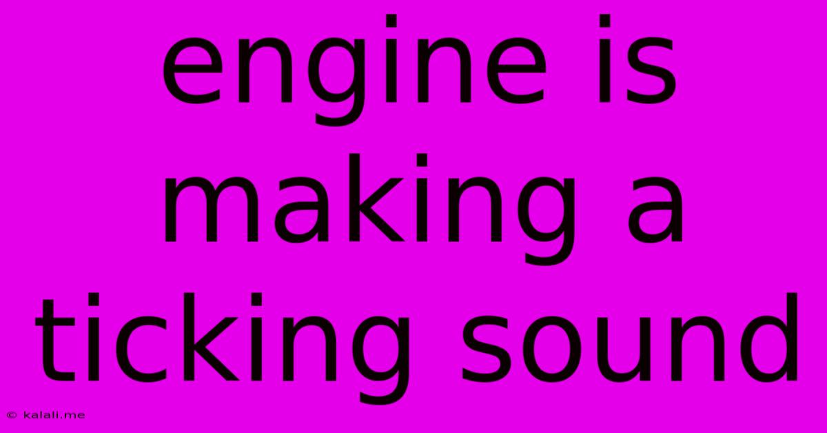 Engine Is Making A Ticking Sound