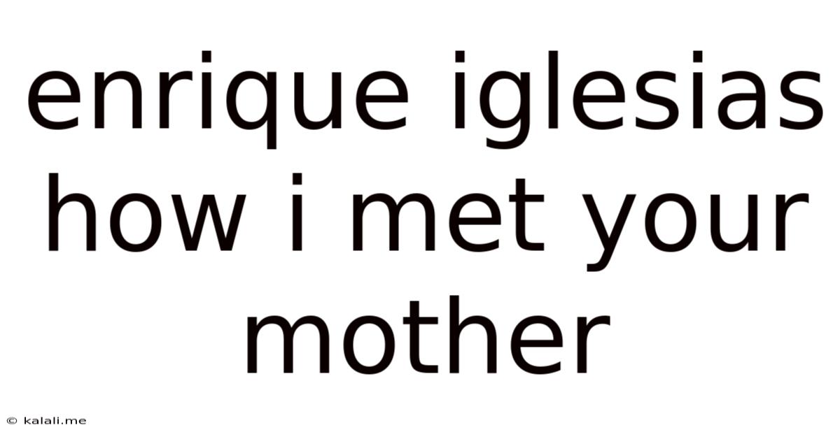Enrique Iglesias How I Met Your Mother