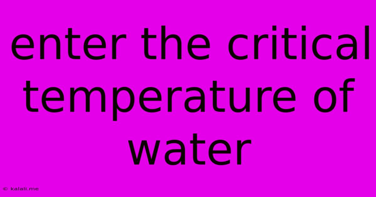Enter The Critical Temperature Of Water