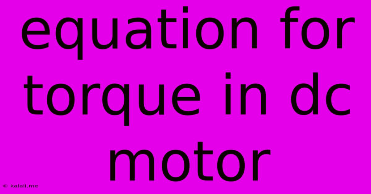 Equation For Torque In Dc Motor