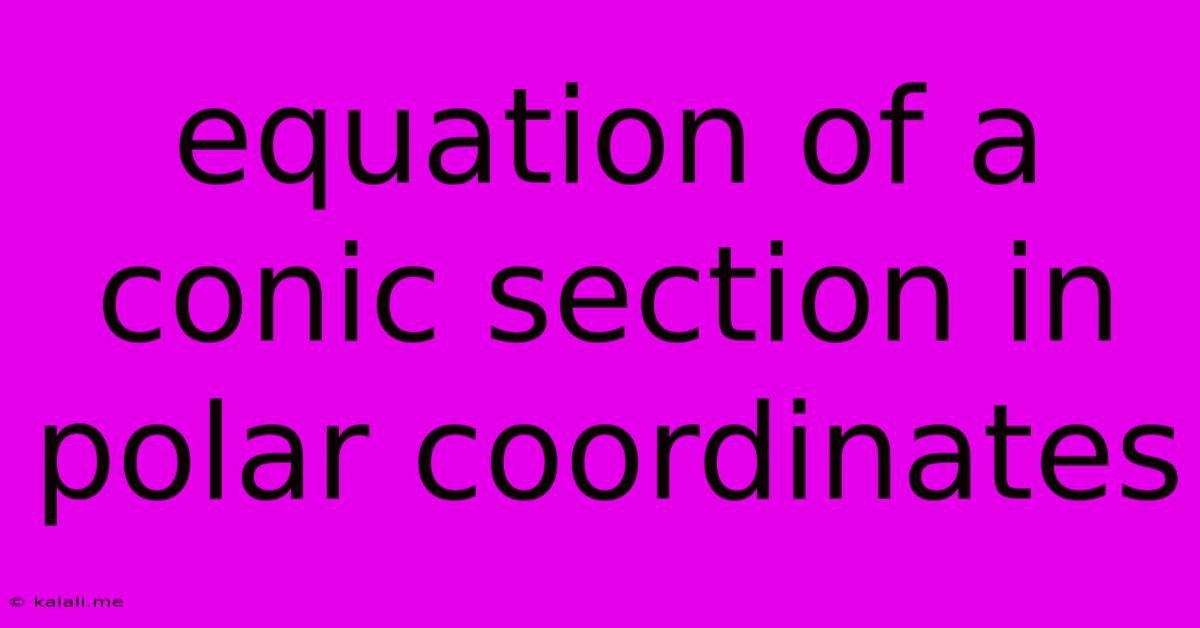 Equation Of A Conic Section In Polar Coordinates