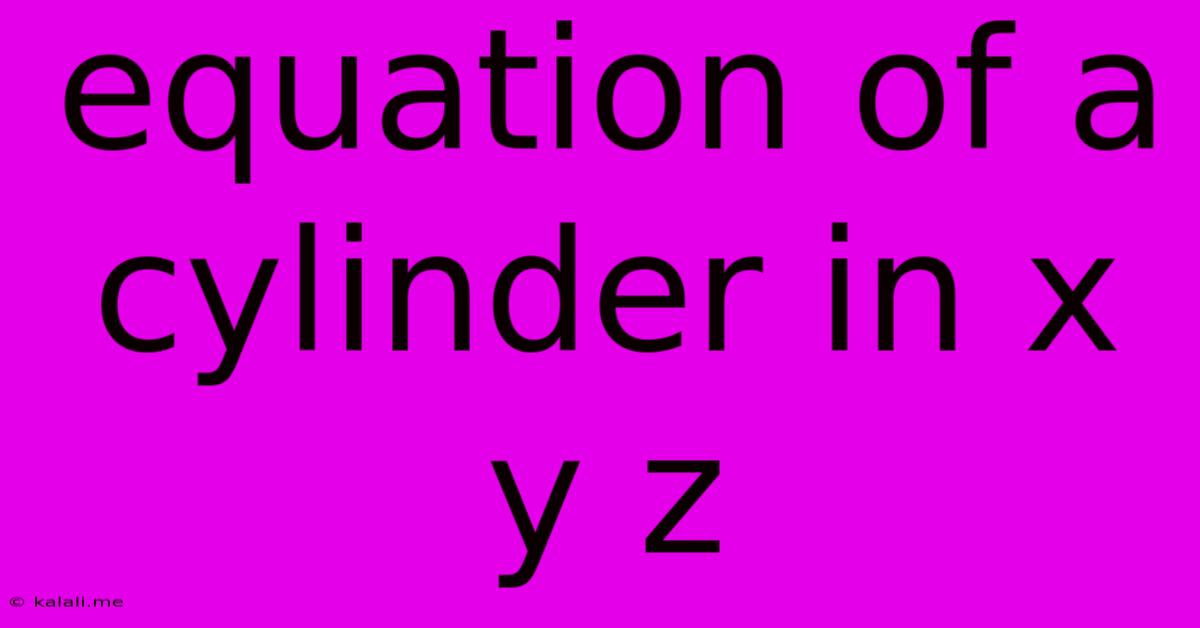 Equation Of A Cylinder In X Y Z