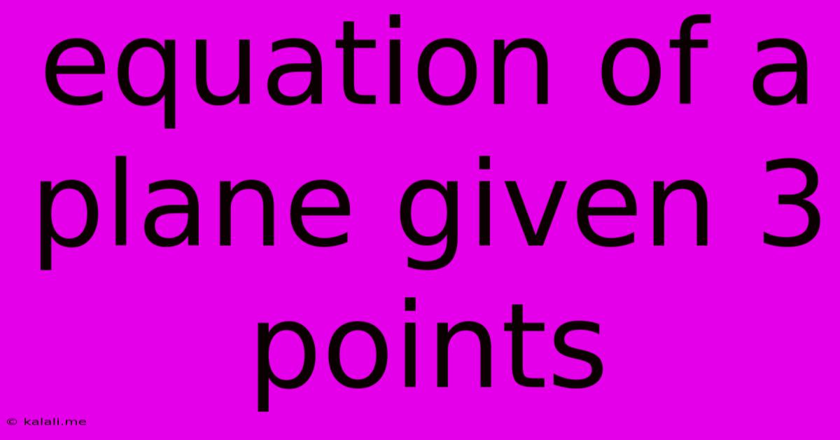 Equation Of A Plane Given 3 Points
