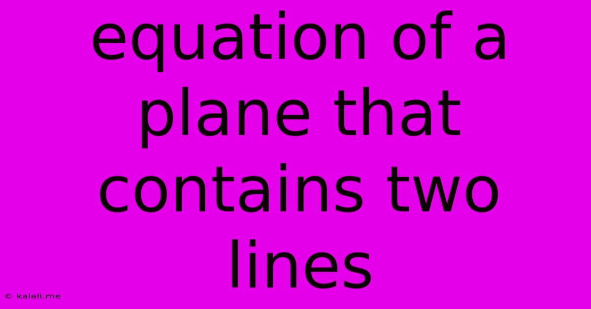 Equation Of A Plane That Contains Two Lines