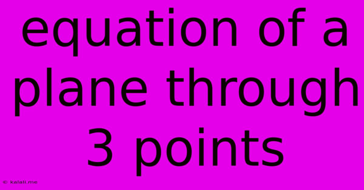 Equation Of A Plane Through 3 Points