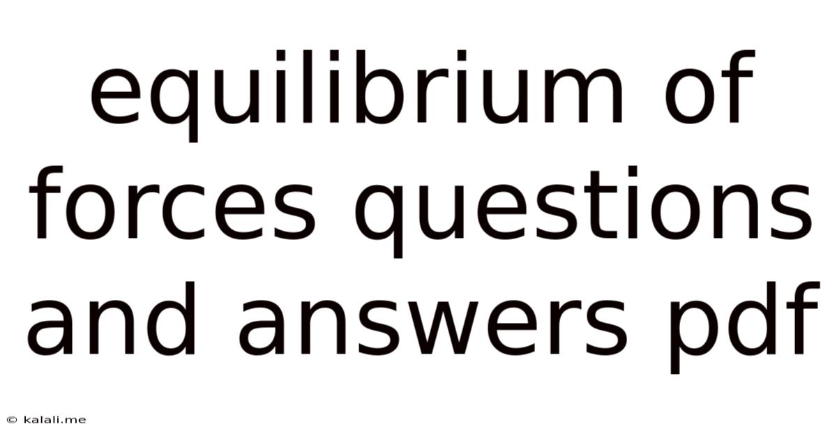 Equilibrium Of Forces Questions And Answers Pdf