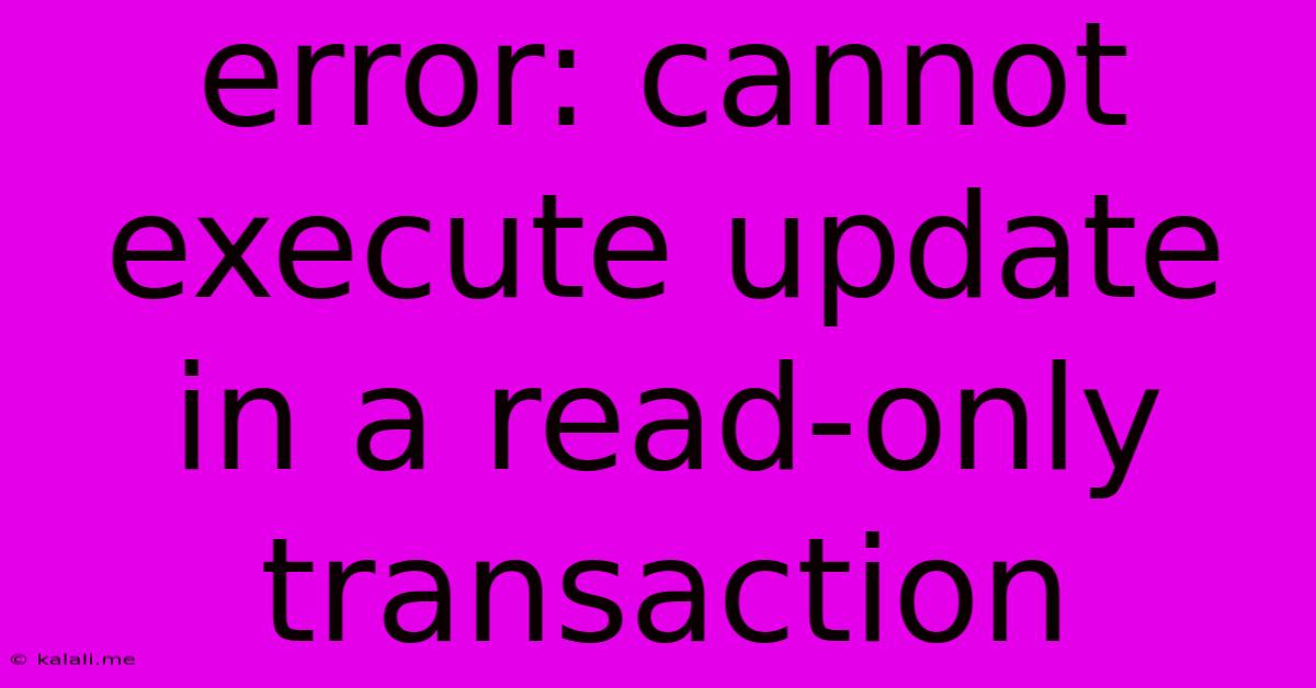 Error: Cannot Execute Update In A Read-only Transaction