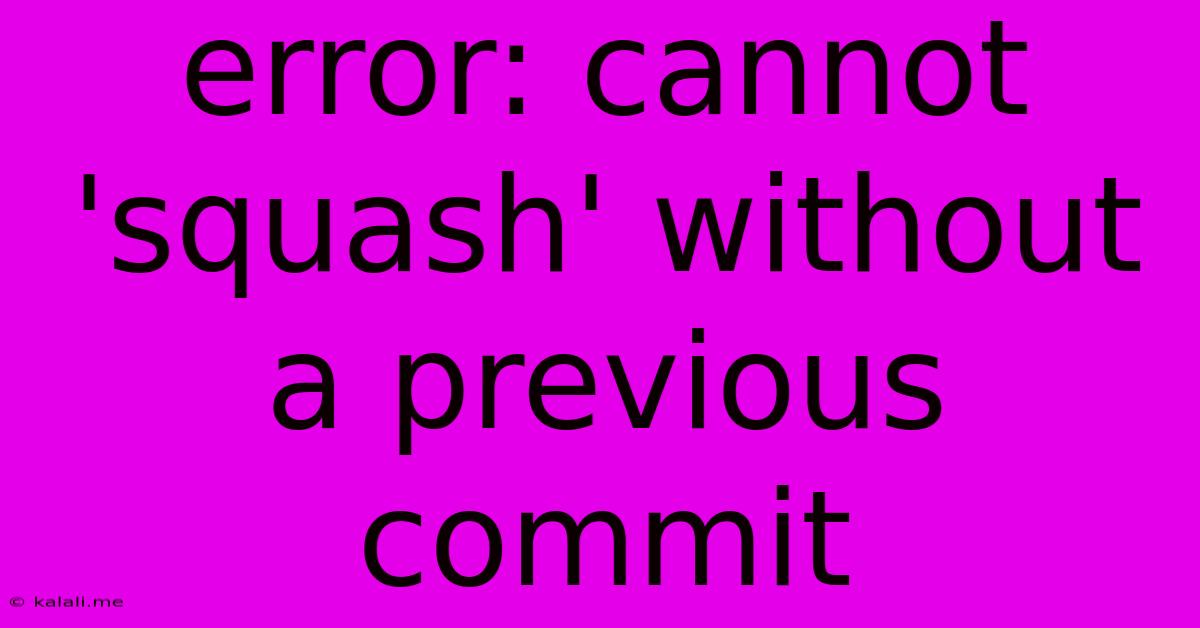 Error: Cannot 'squash' Without A Previous Commit