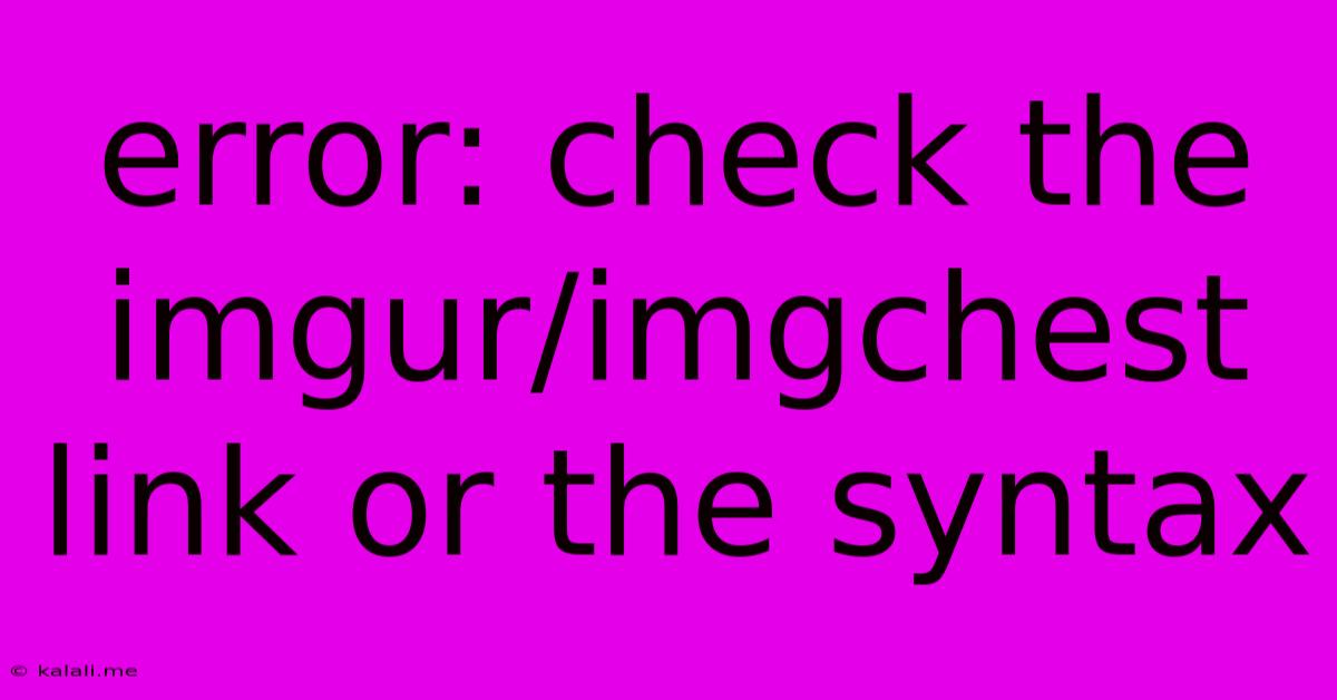 Error: Check The Imgur/imgchest Link Or The Syntax