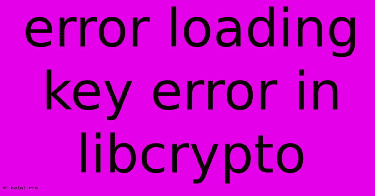 Error Loading Key Error In Libcrypto