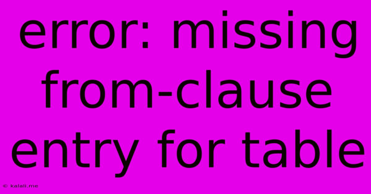 Error: Missing From-clause Entry For Table
