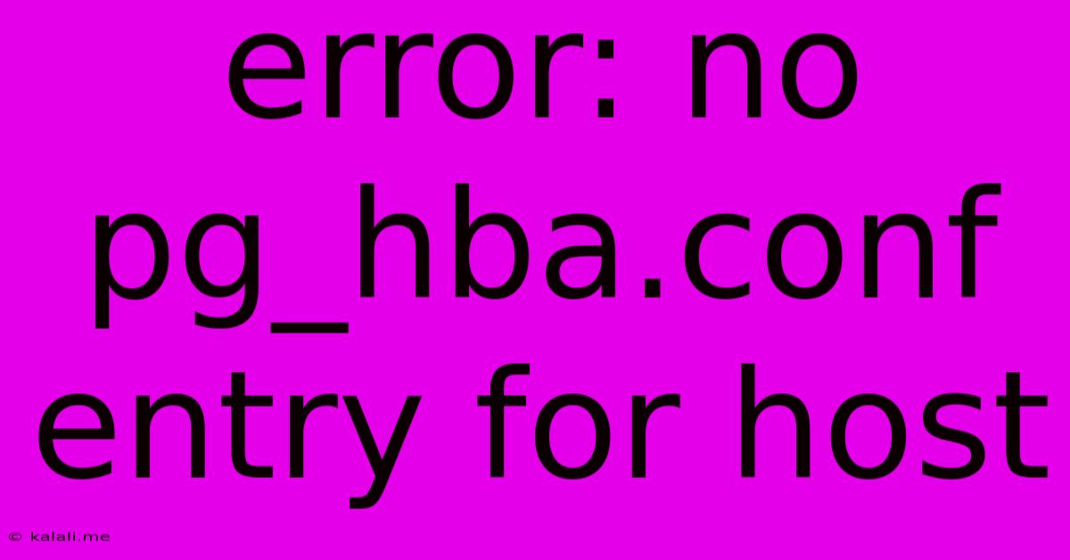 Error: No Pg_hba.conf Entry For Host