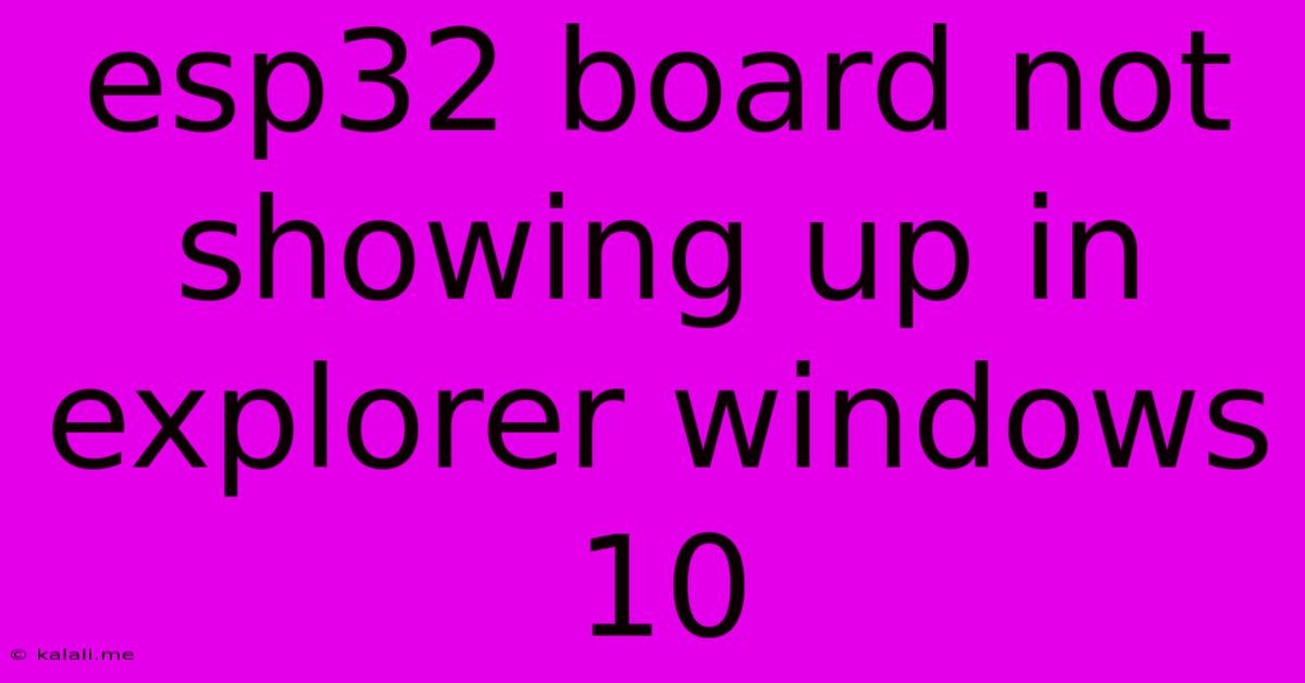 Esp32 Board Not Showing Up In Explorer Windows 10
