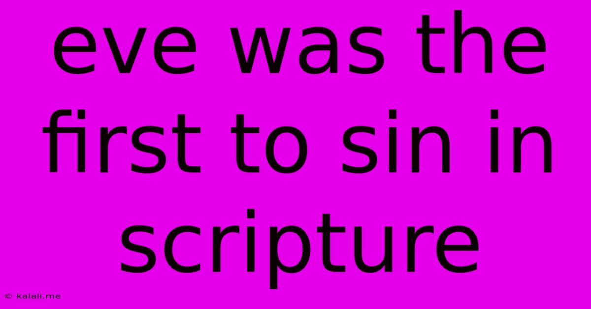 Eve Was The First To Sin In Scripture