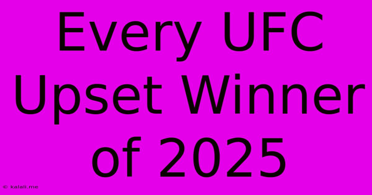 Every UFC Upset Winner Of 2025