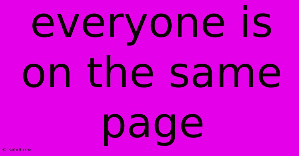 Everyone Is On The Same Page