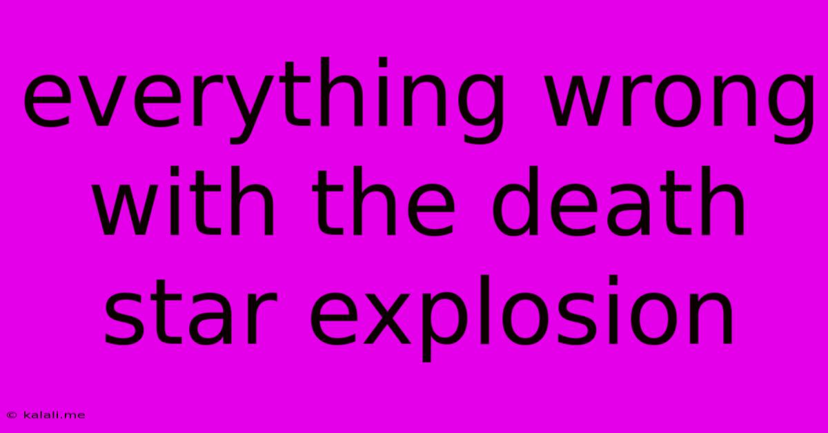 Everything Wrong With The Death Star Explosion