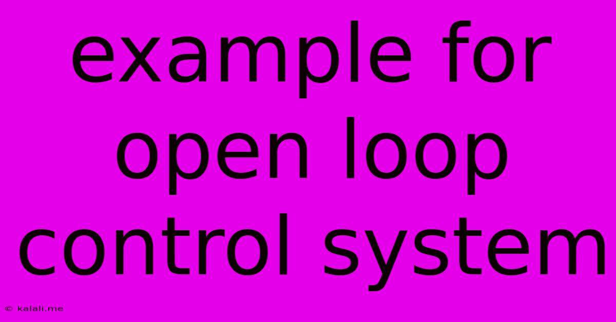 Example For Open Loop Control System
