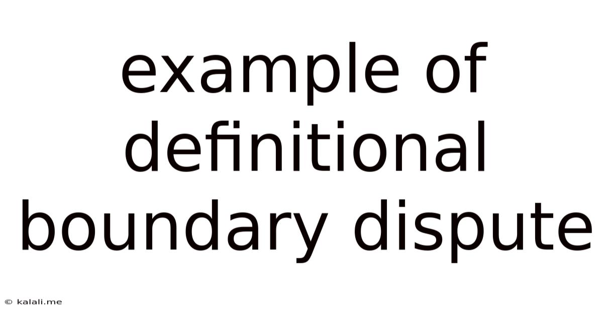 Example Of Definitional Boundary Dispute