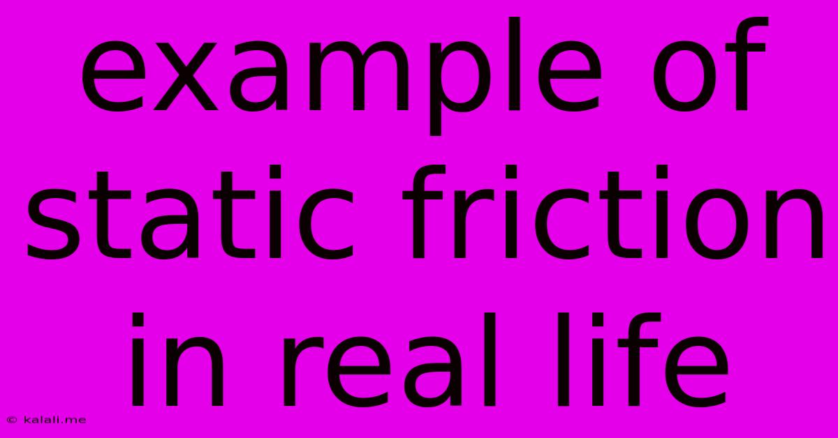 Example Of Static Friction In Real Life
