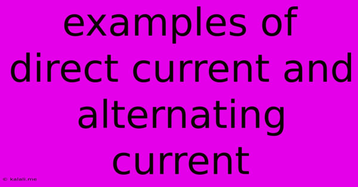 Examples Of Direct Current And Alternating Current