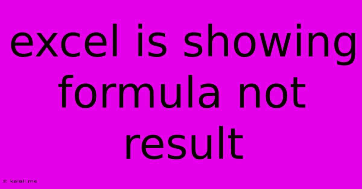 Excel Is Showing Formula Not Result