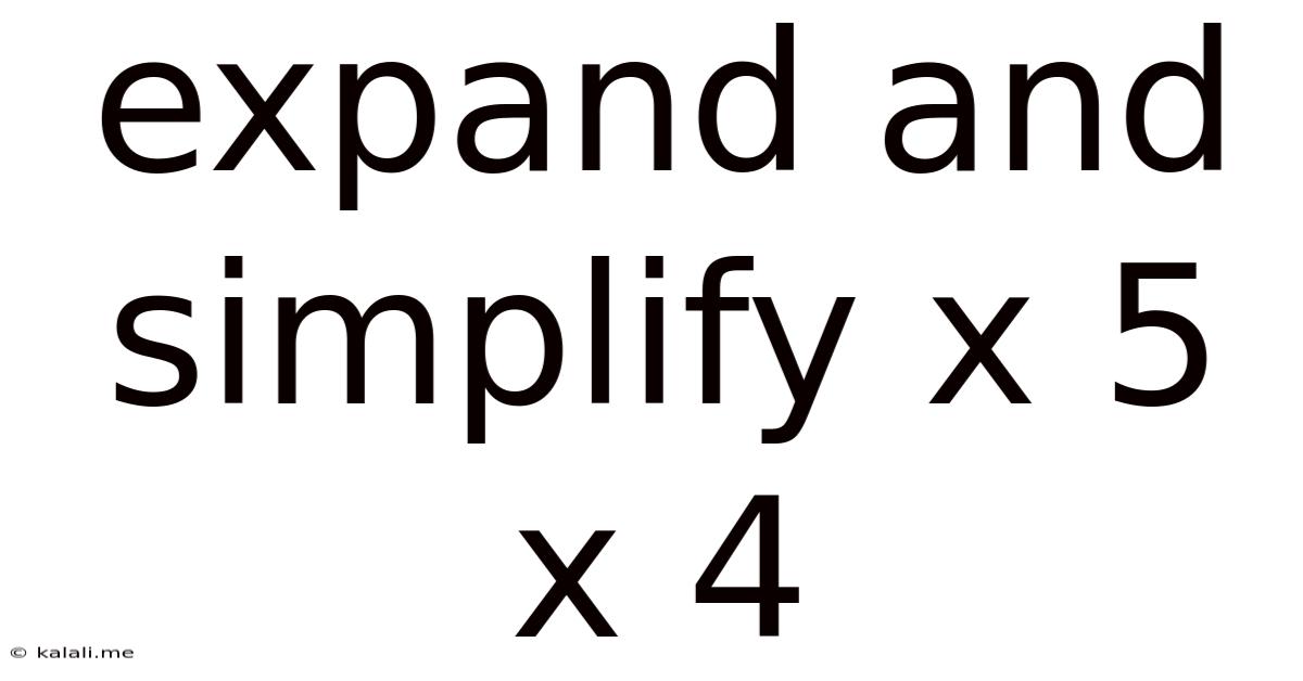 Expand And Simplify X 5 X 4
