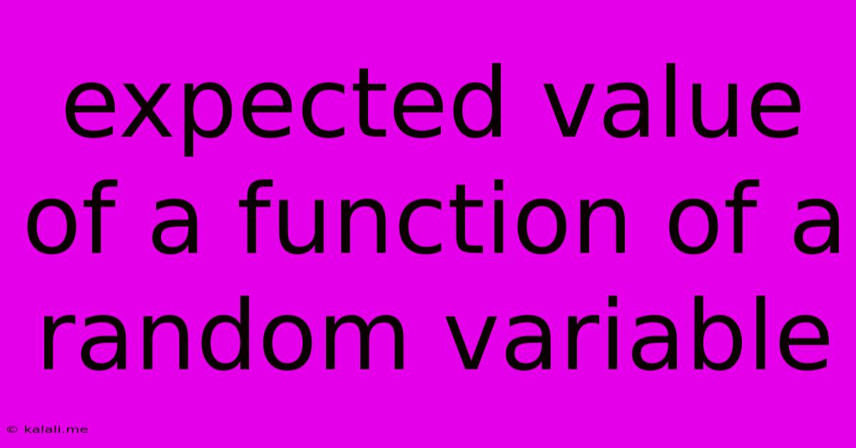 Expected Value Of A Function Of A Random Variable