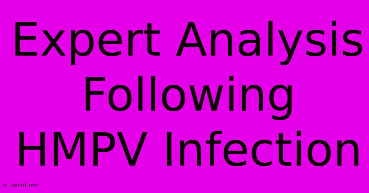 Expert Analysis Following HMPV Infection