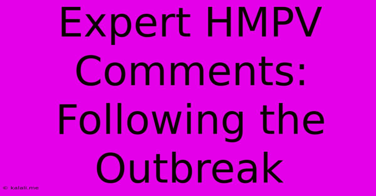 Expert HMPV Comments: Following The Outbreak