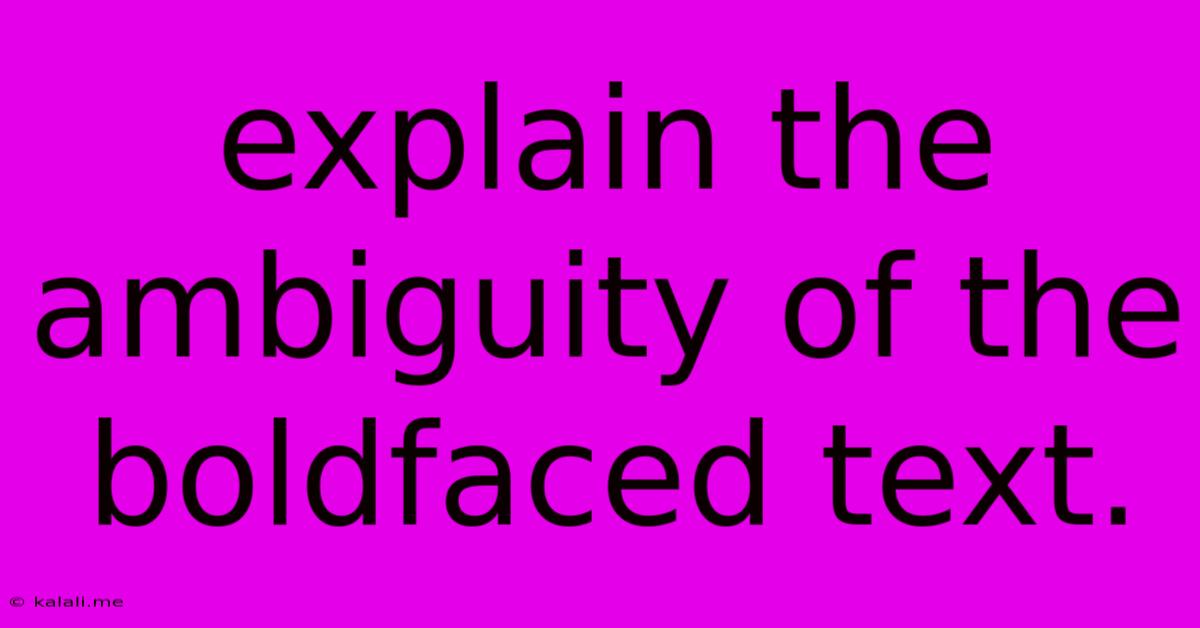 Explain The Ambiguity Of The Boldfaced Text.