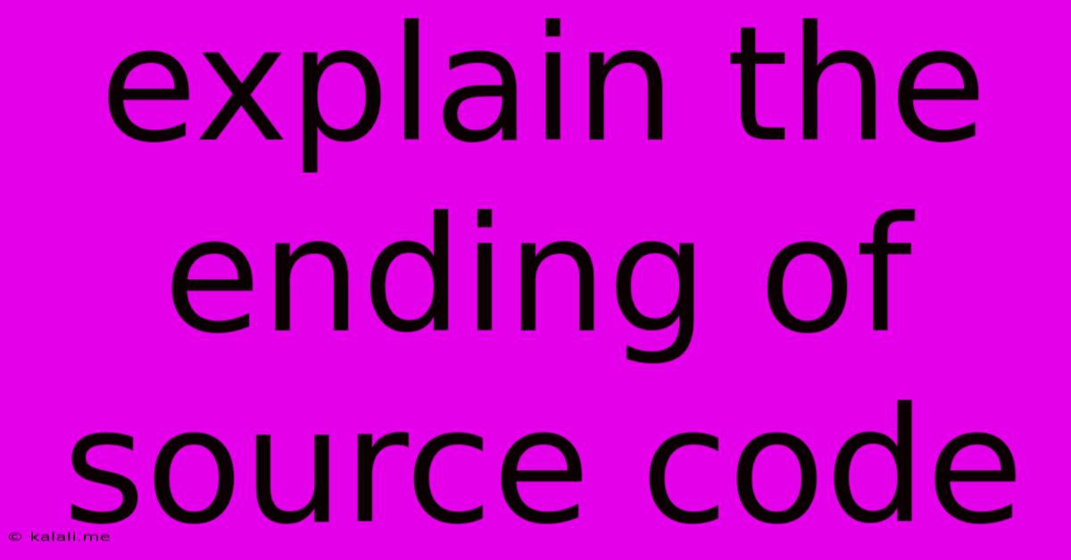 Explain The Ending Of Source Code