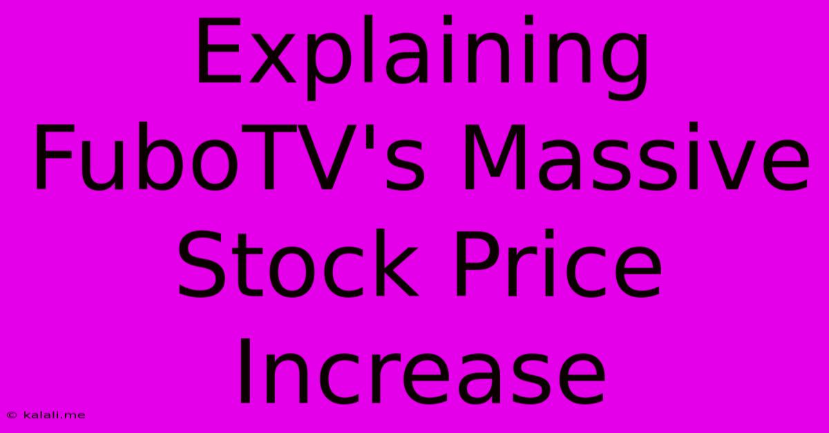 Explaining FuboTV's Massive Stock Price Increase