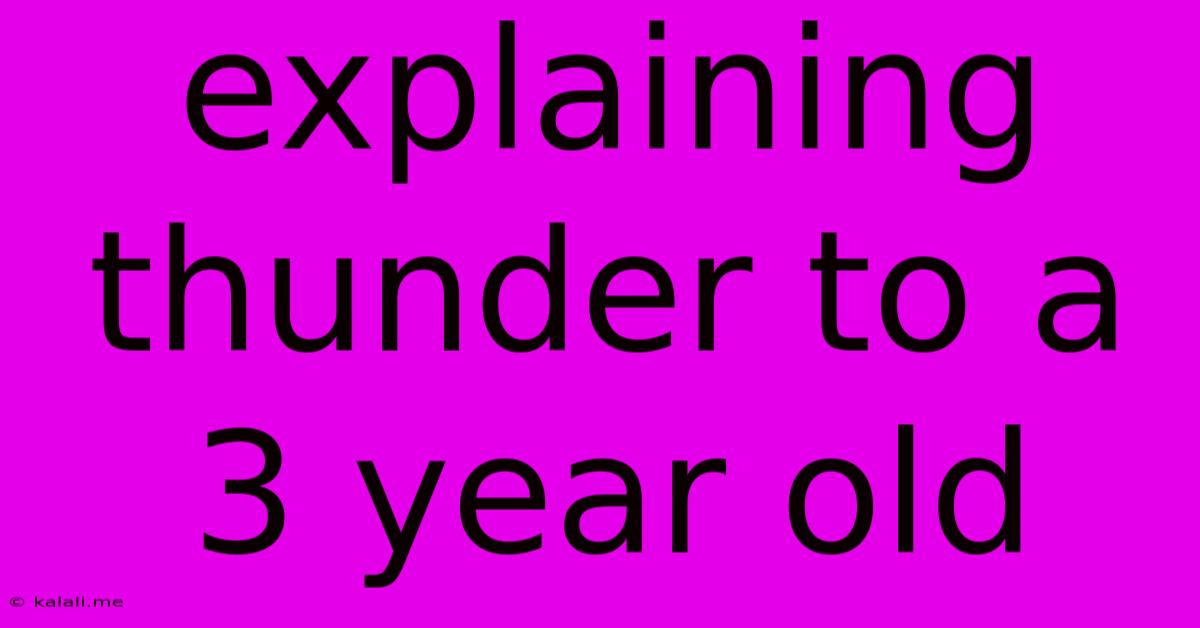 Explaining Thunder To A 3 Year Old